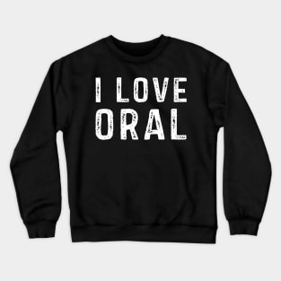 I Heart Love Oral Crewneck Sweatshirt